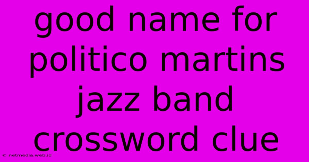 Good Name For Politico Martins Jazz Band Crossword Clue