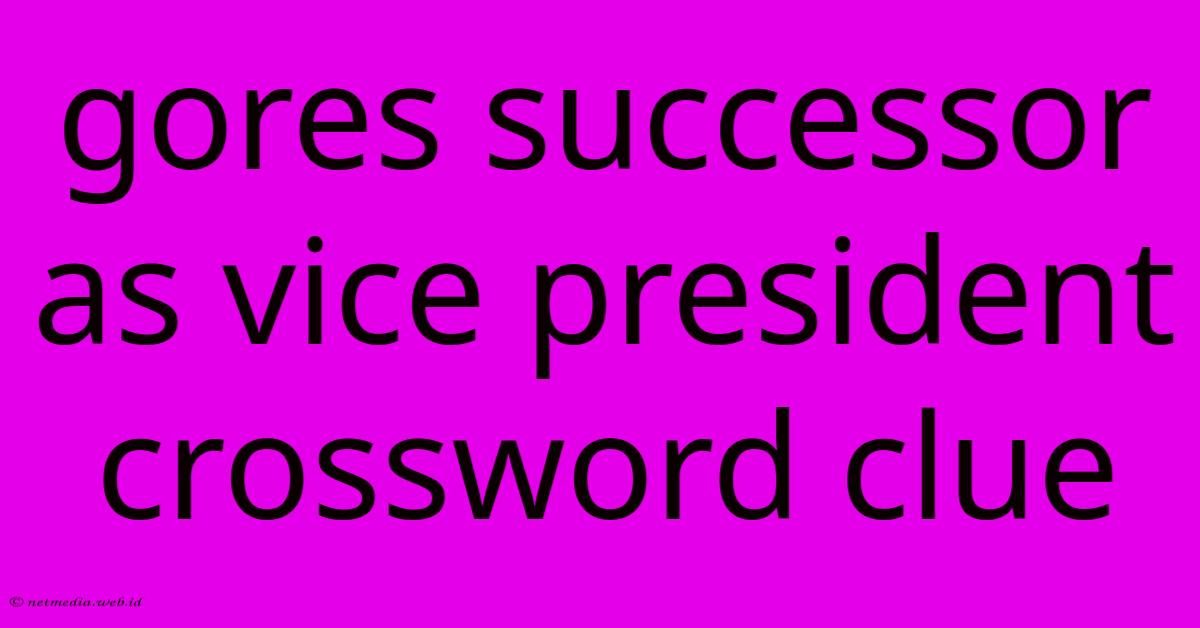 Gores Successor As Vice President Crossword Clue Gores Successor As Vice President Crossword Clue