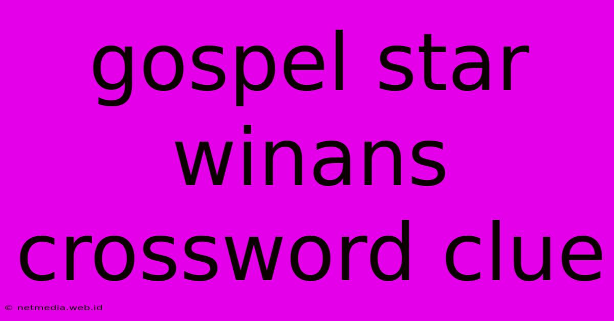 Gospel Star Winans Crossword Clue