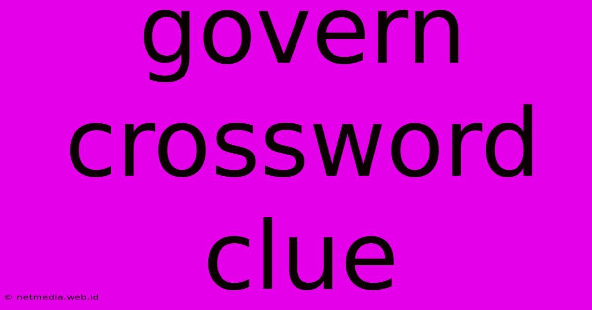 Govern Crossword Clue