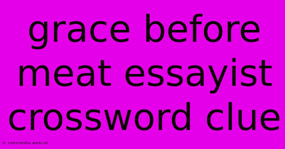 Grace Before Meat Essayist Crossword Clue