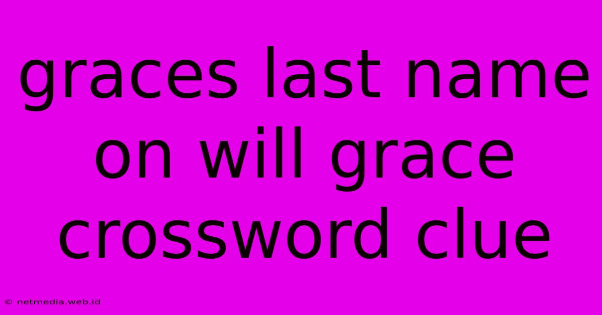 Graces Last Name On Will Grace Crossword Clue