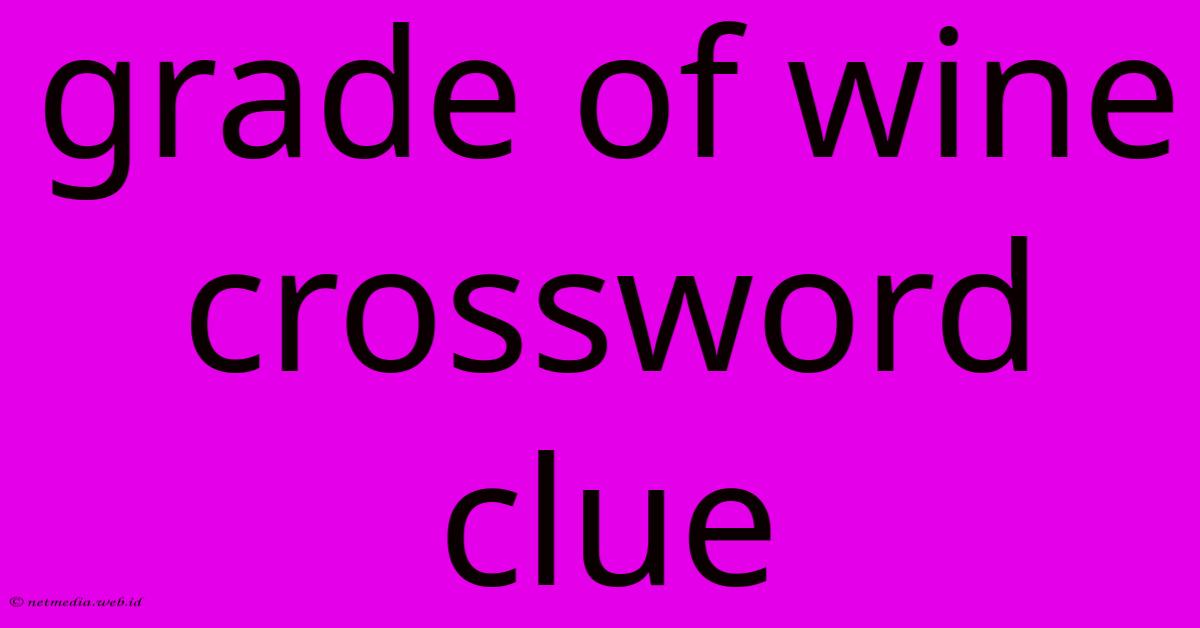 Grade Of Wine Crossword Clue