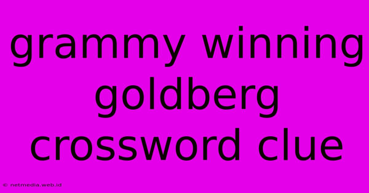 Grammy Winning Goldberg Crossword Clue