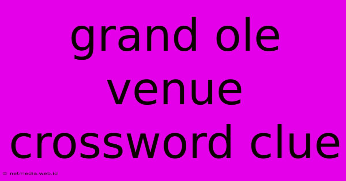 Grand Ole Venue Crossword Clue