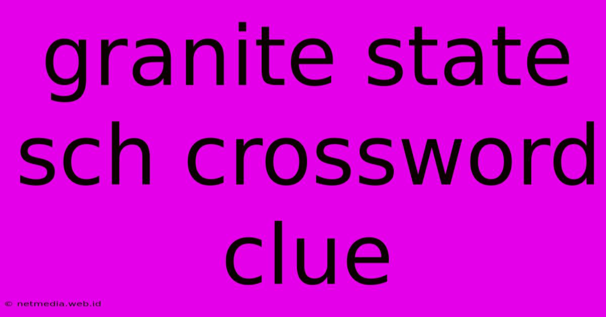 Granite State Sch Crossword Clue