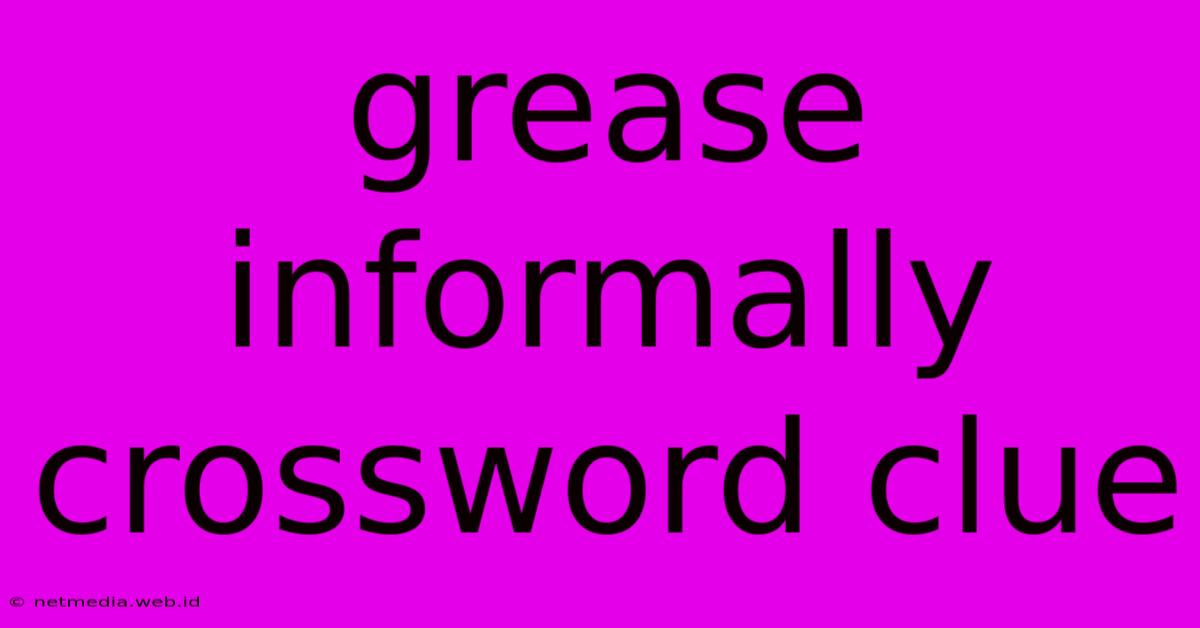 Grease Informally Crossword Clue