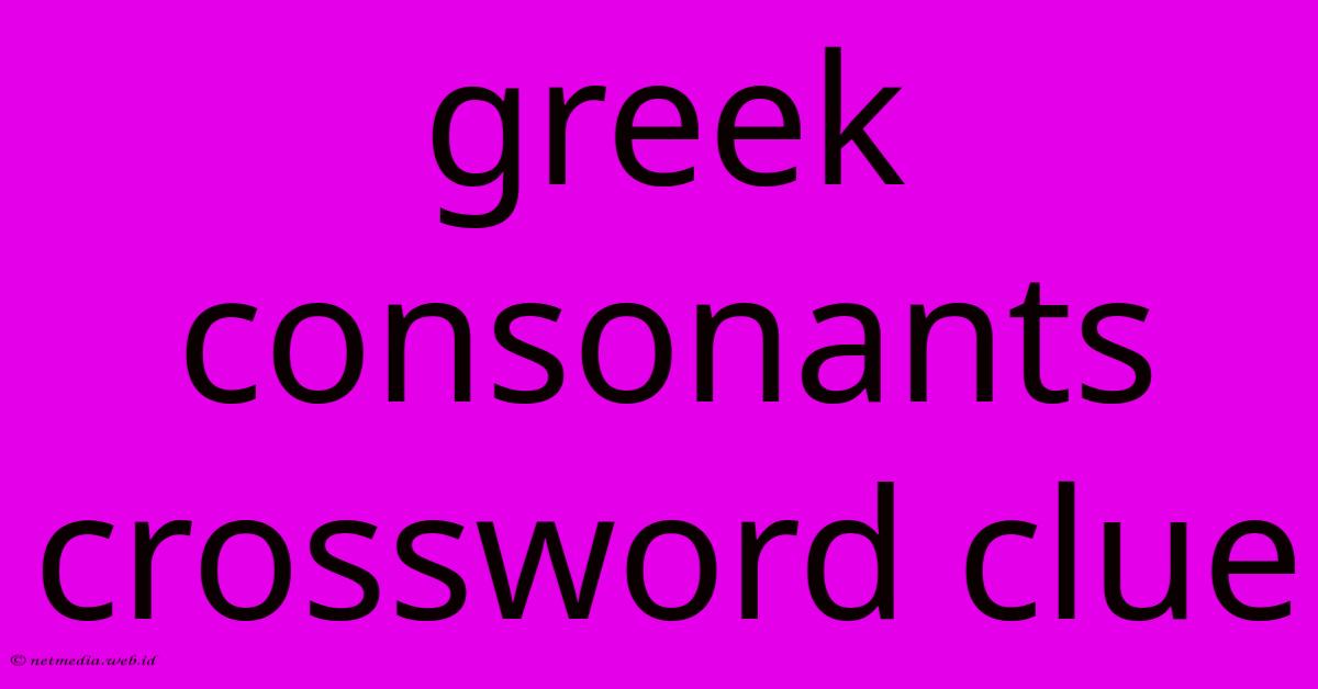 Greek Consonants Crossword Clue Greek Consonants Crossword Clue