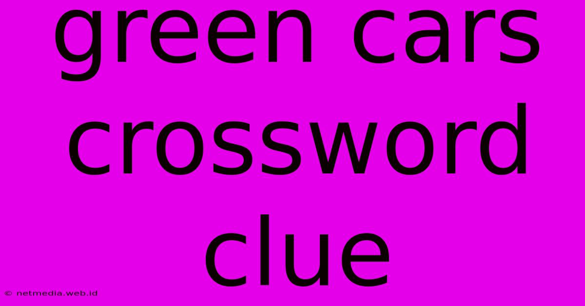 Green Cars Crossword Clue