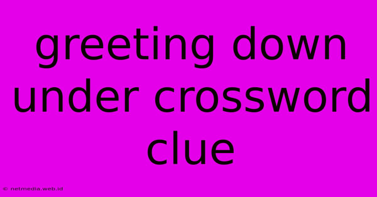 Greeting Down Under Crossword Clue