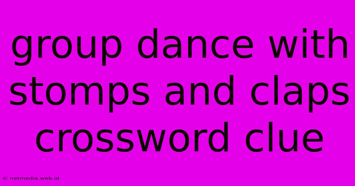 Group Dance With Stomps And Claps Crossword Clue