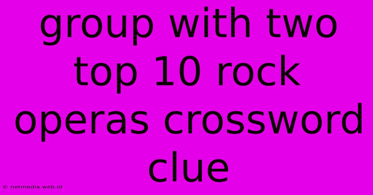 Group With Two Top 10 Rock Operas Crossword Clue