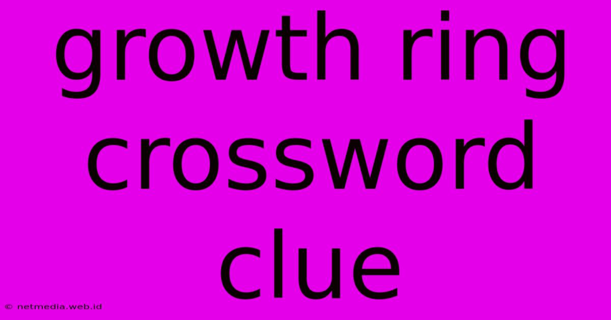 Growth Ring Crossword Clue