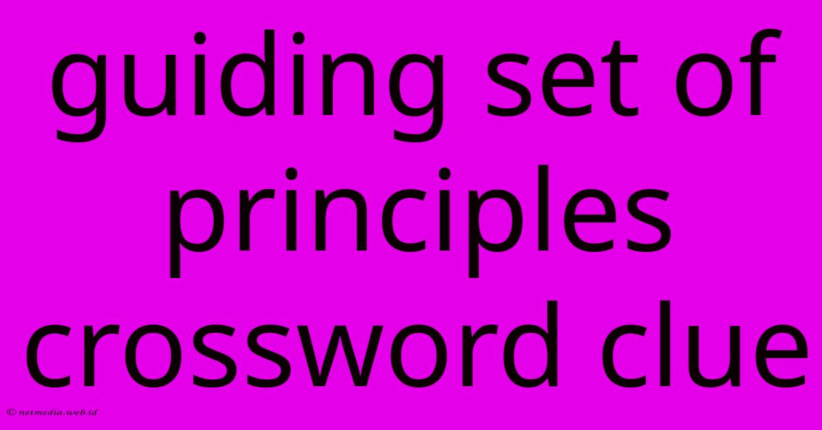 Guiding Set Of Principles Crossword Clue Guiding Set Of Principles Crossword Clue