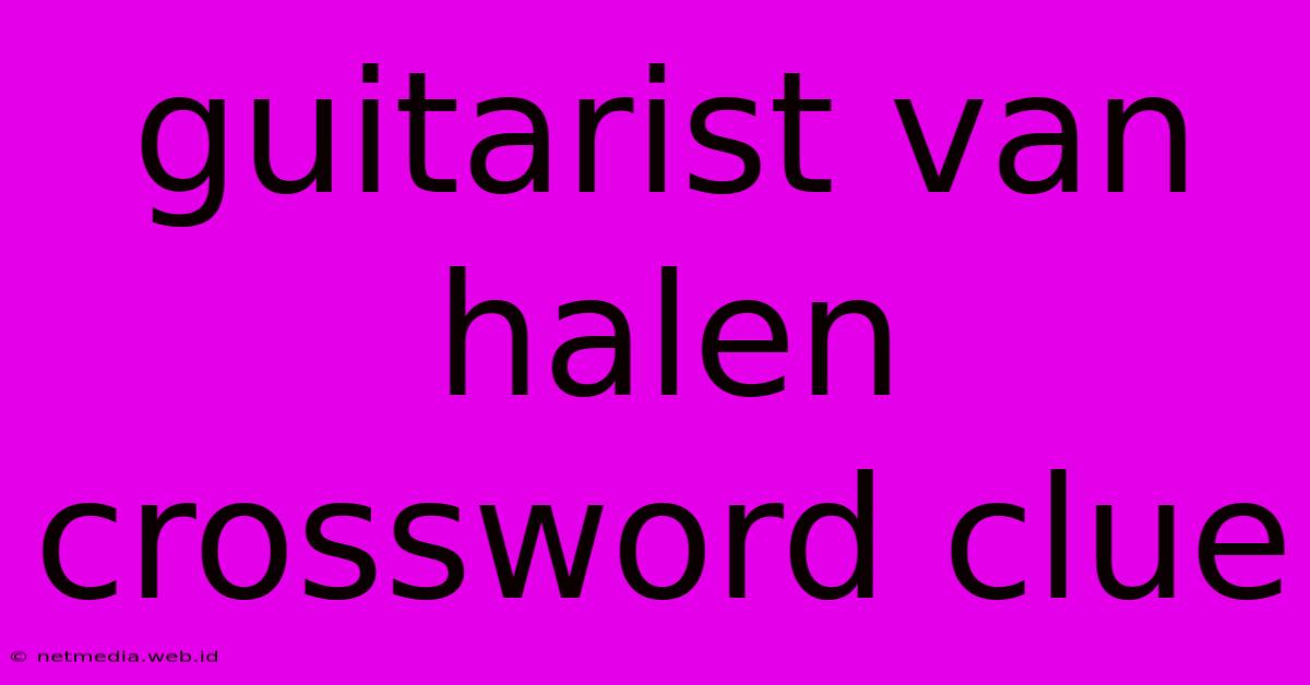 Guitarist Van Halen Crossword Clue