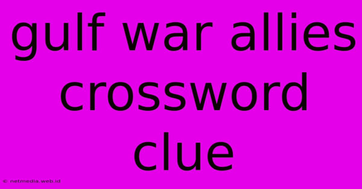 Gulf War Allies Crossword Clue