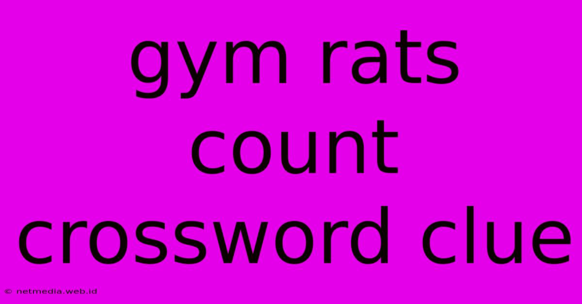 Gym Rats Count Crossword Clue