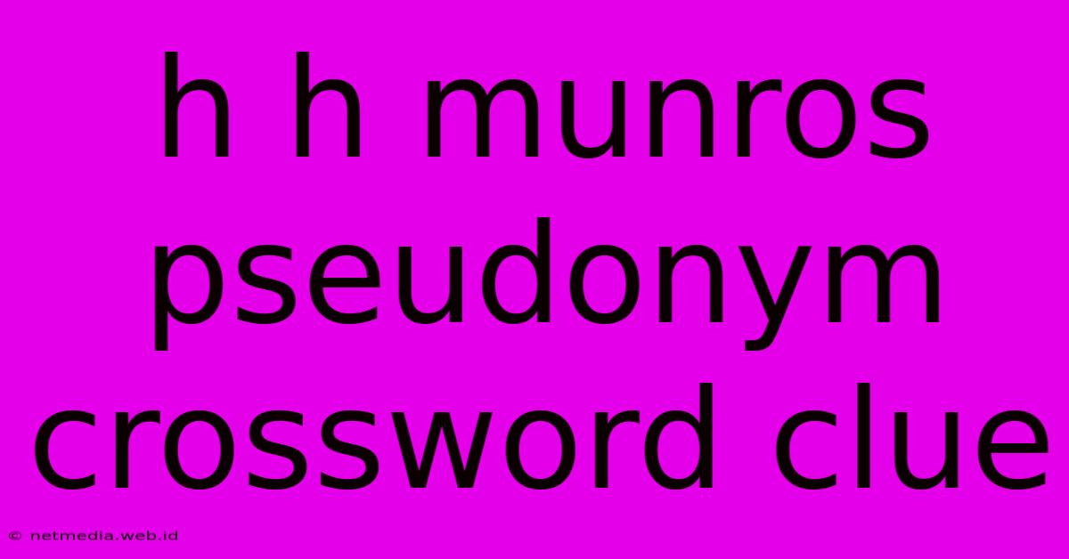 H H Munros Pseudonym Crossword Clue