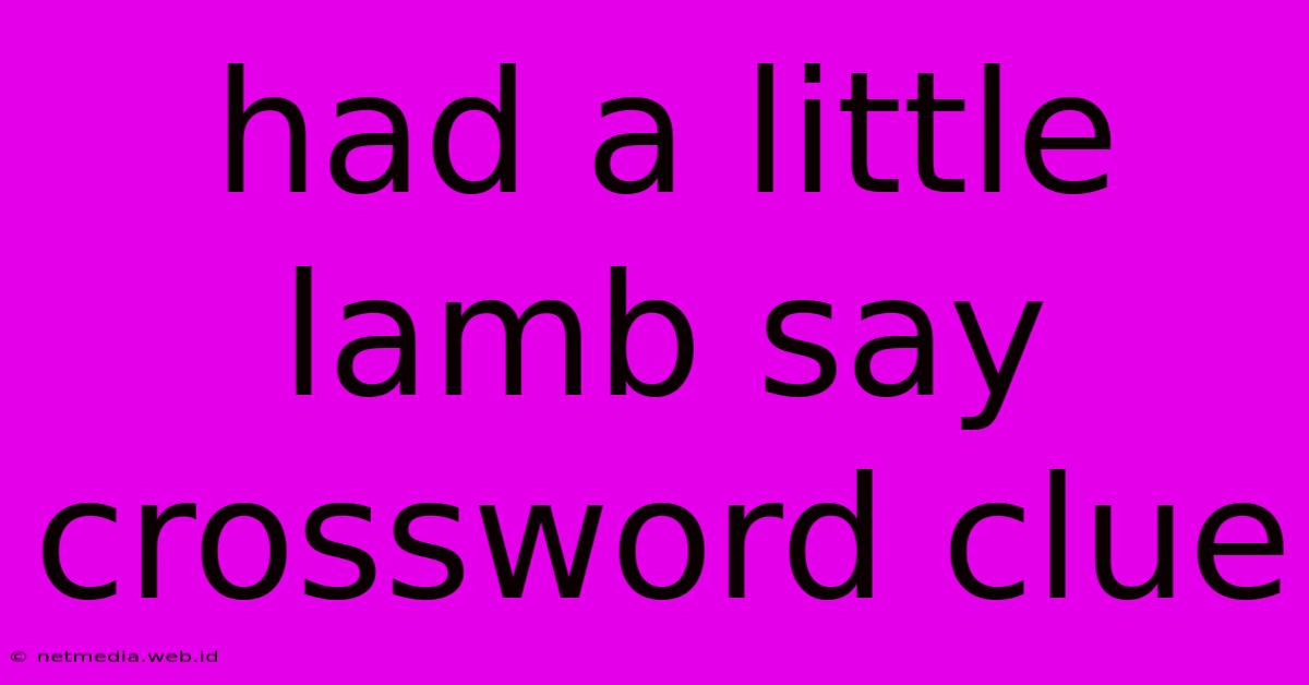 Had A Little Lamb Say Crossword Clue