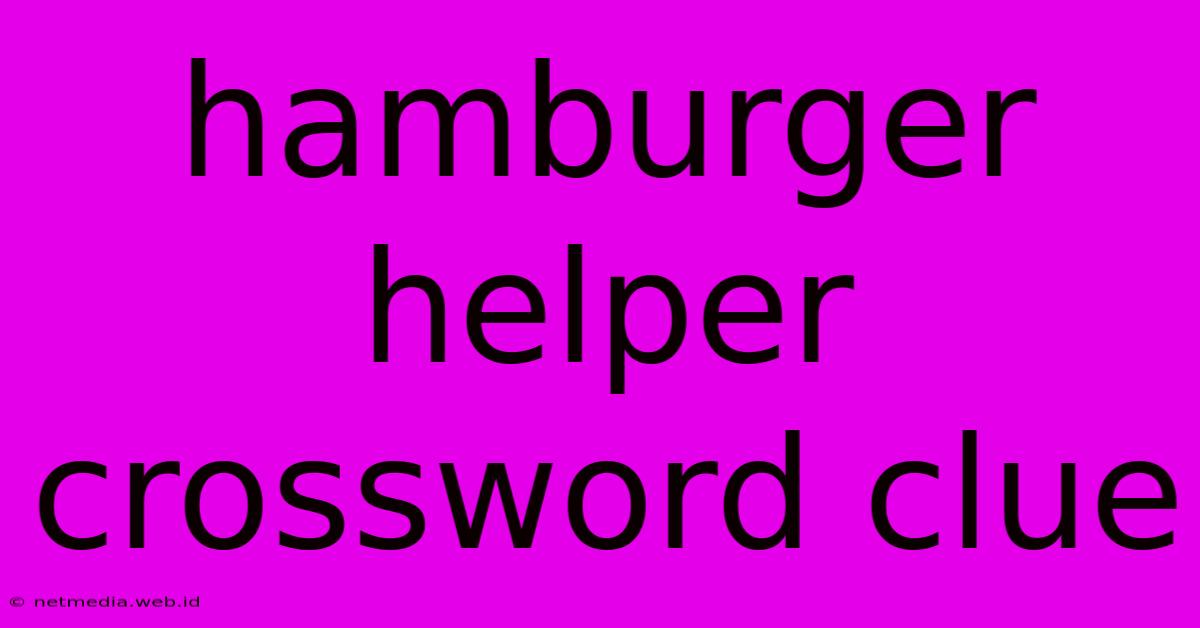 Hamburger Helper Crossword Clue