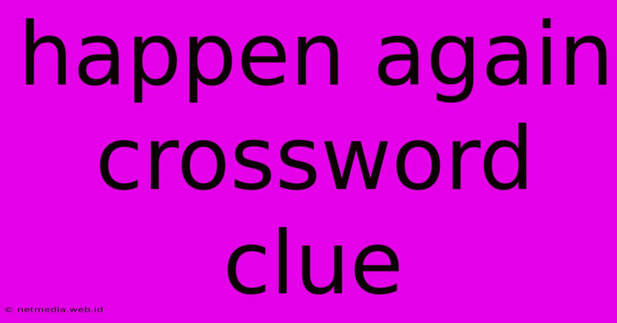 Happen Again Crossword Clue