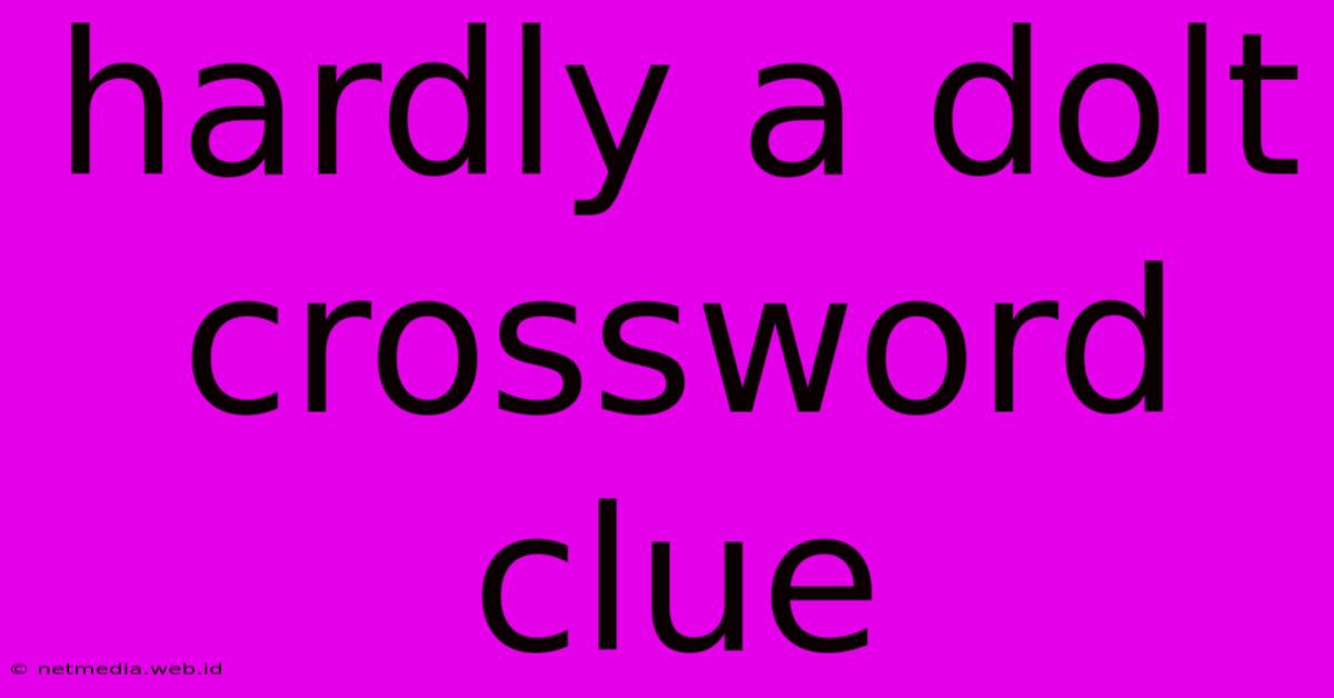 Hardly A Dolt Crossword Clue