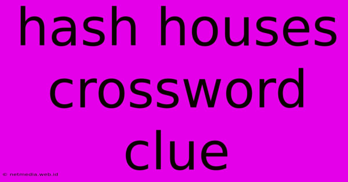 Hash Houses Crossword Clue