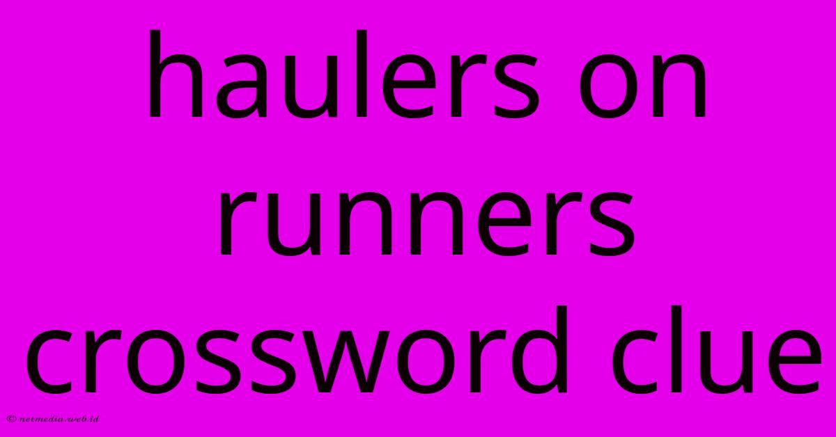 Haulers On Runners Crossword Clue