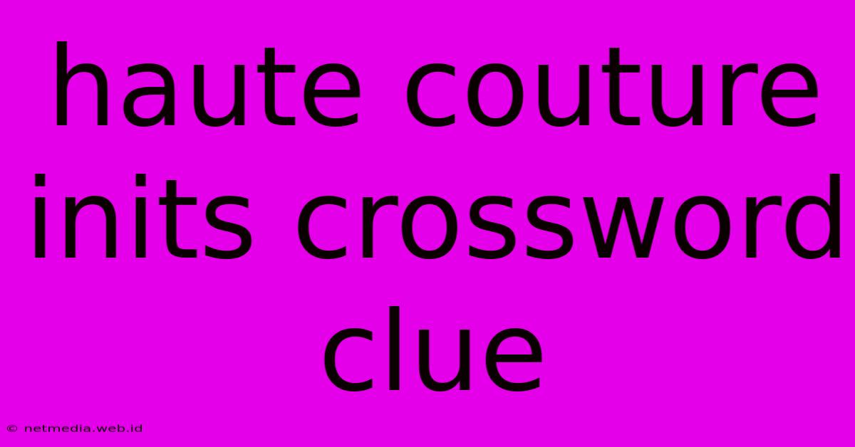 Haute Couture Inits Crossword Clue