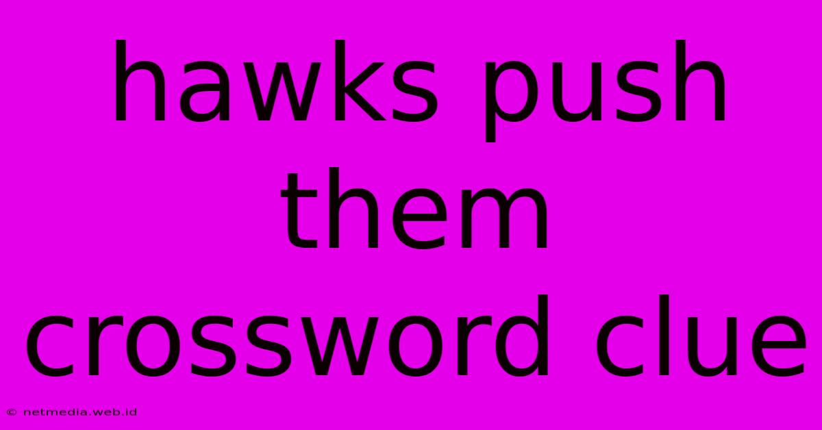 Hawks Push Them Crossword Clue