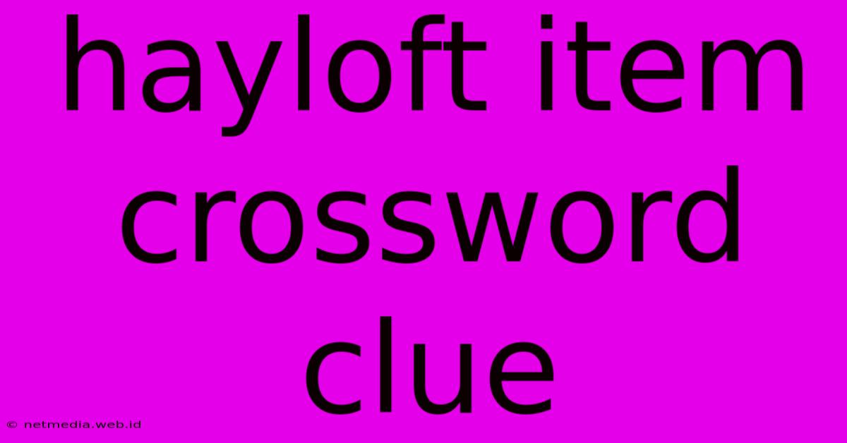 Hayloft Item Crossword Clue