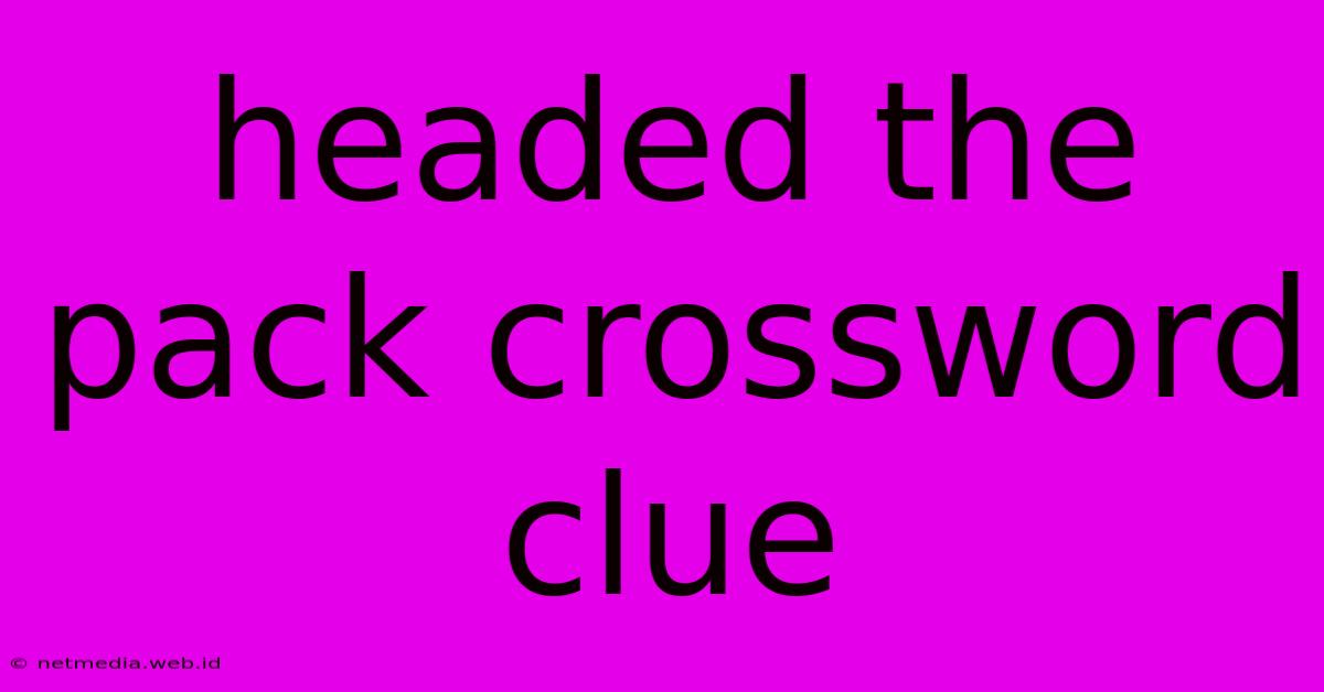 Headed The Pack Crossword Clue