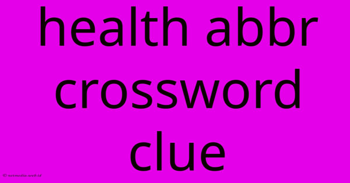 Health Abbr Crossword Clue Health Abbr Crossword Clue