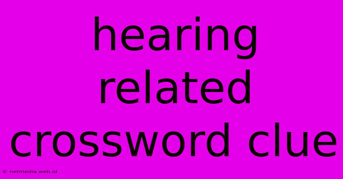 Hearing Related Crossword Clue