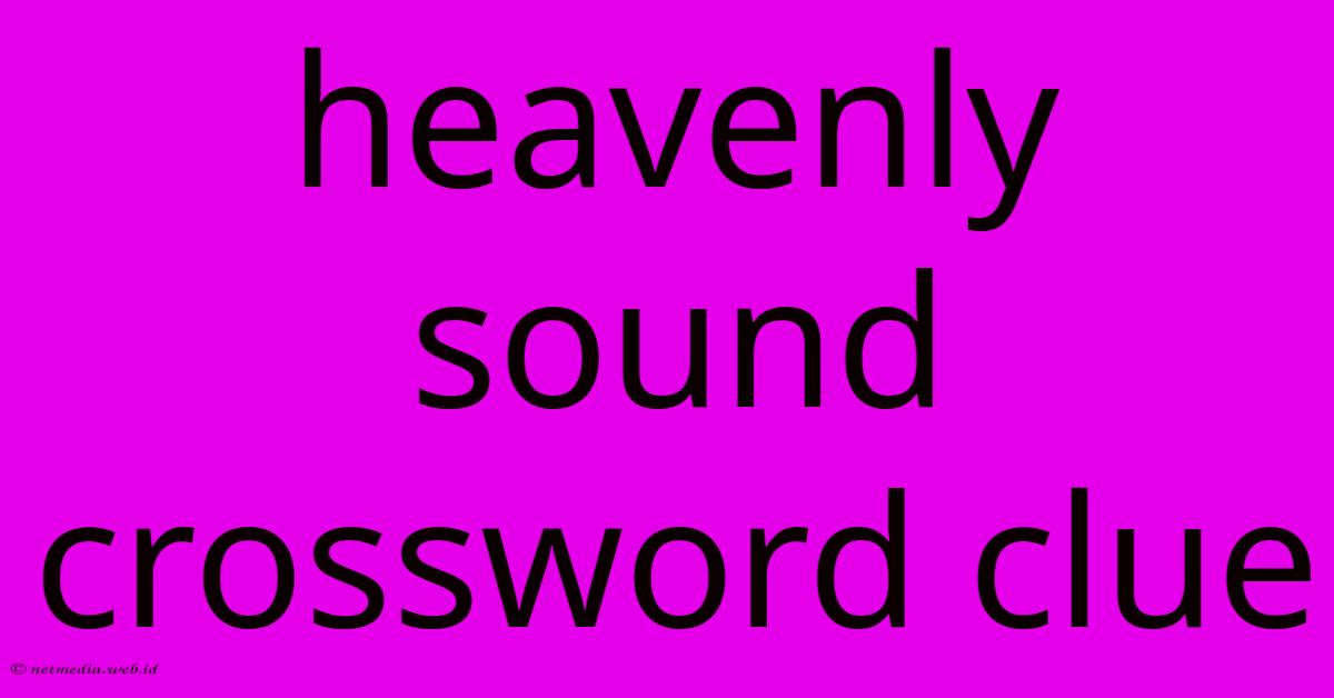 Heavenly Sound Crossword Clue