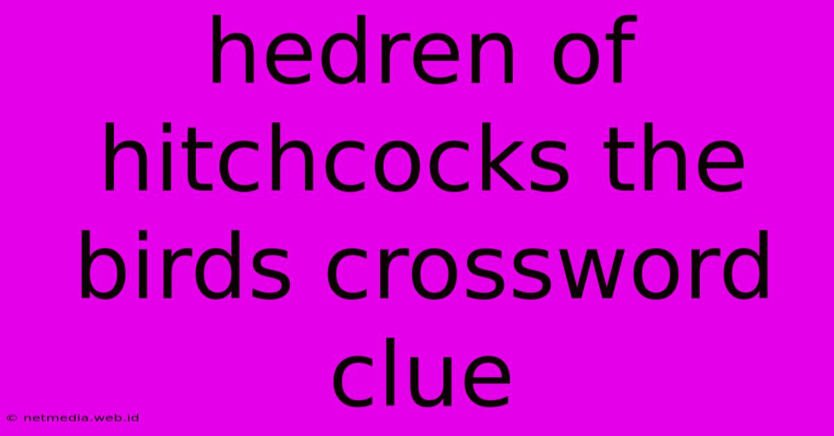 Hedren Of Hitchcocks The Birds Crossword Clue