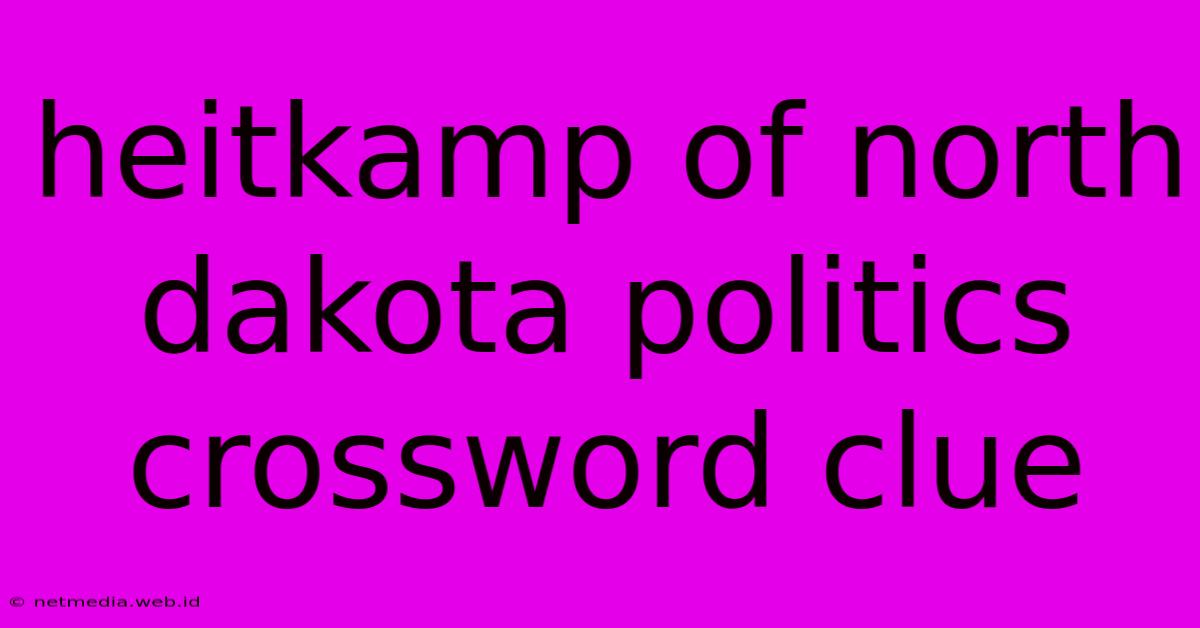 Heitkamp Of North Dakota Politics Crossword Clue