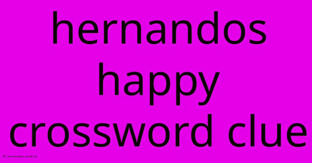 Hernandos Happy Crossword Clue