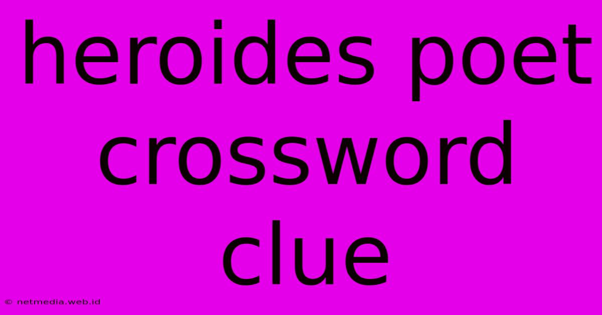 Heroides Poet Crossword Clue