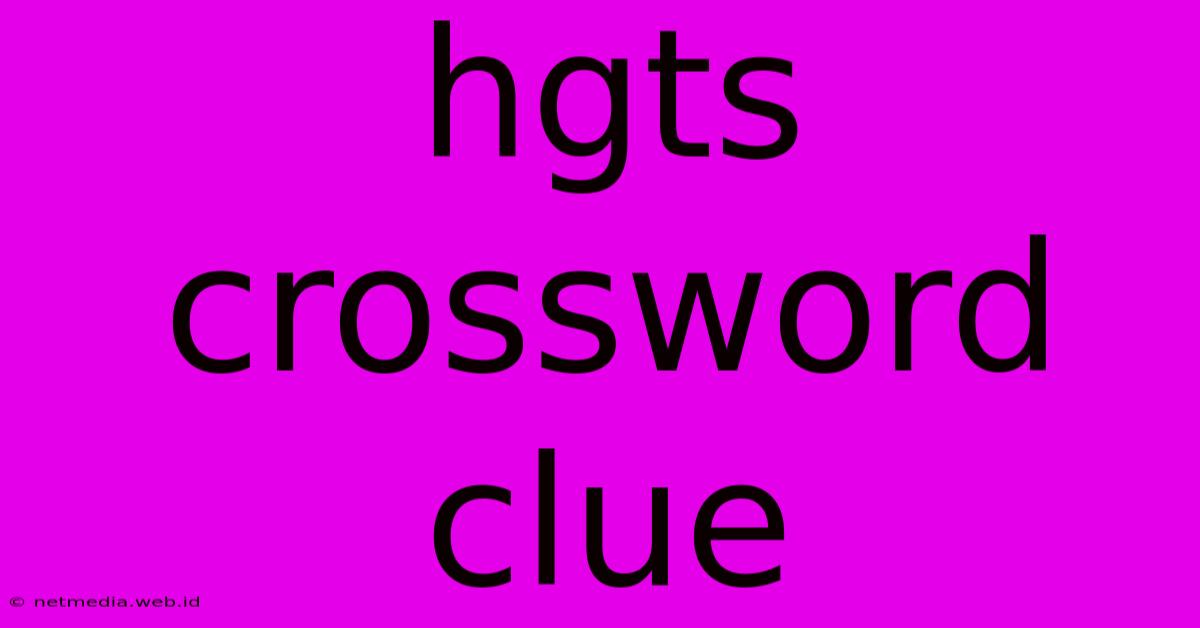 Hgts Crossword Clue