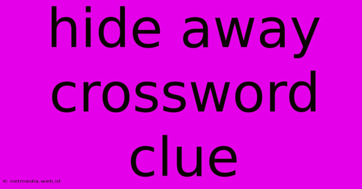 Hide Away Crossword Clue