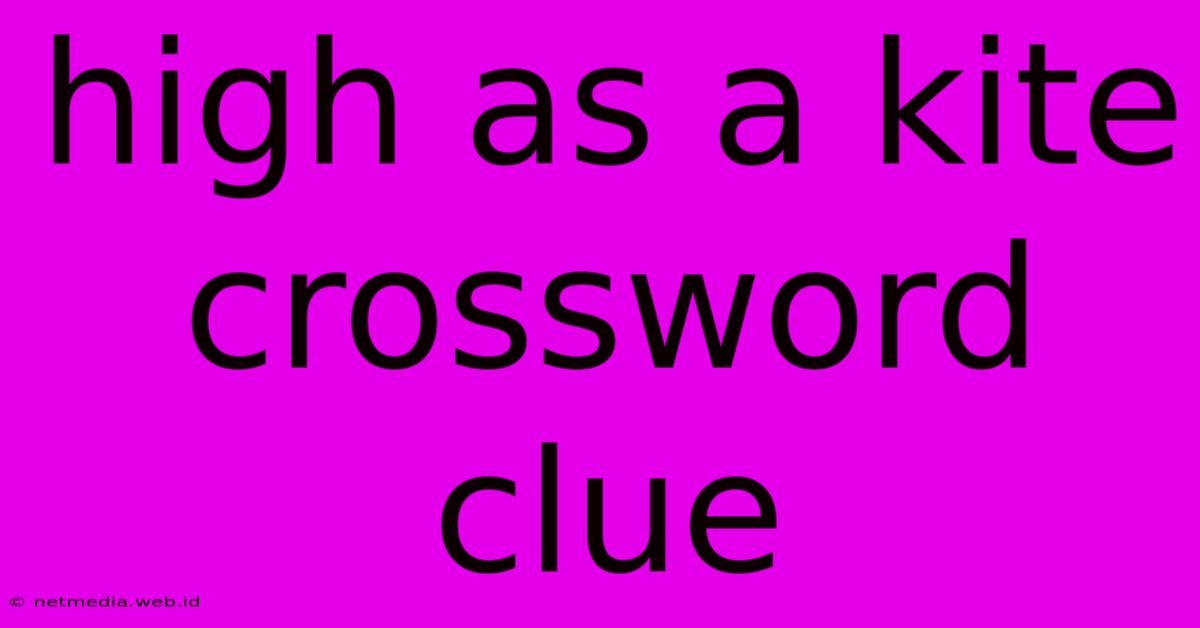 High As A Kite Crossword Clue