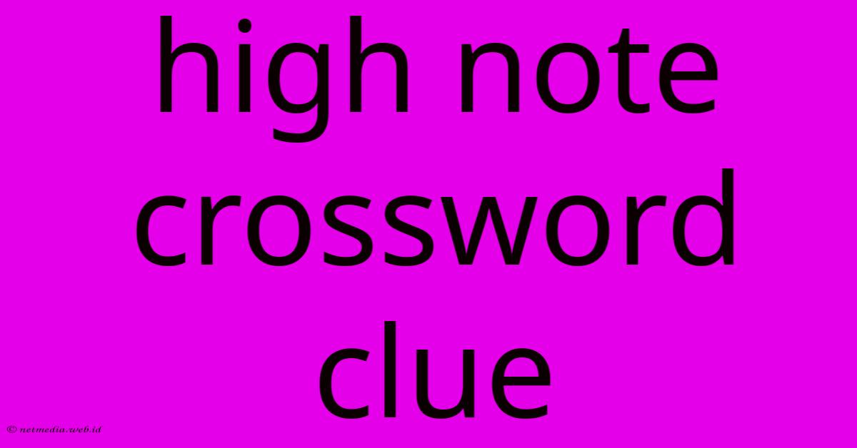 High Note Crossword Clue High Note Crossword Clue