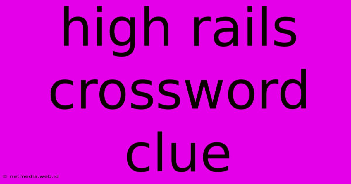 High Rails Crossword Clue