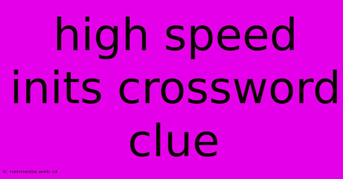 High Speed Inits Crossword Clue