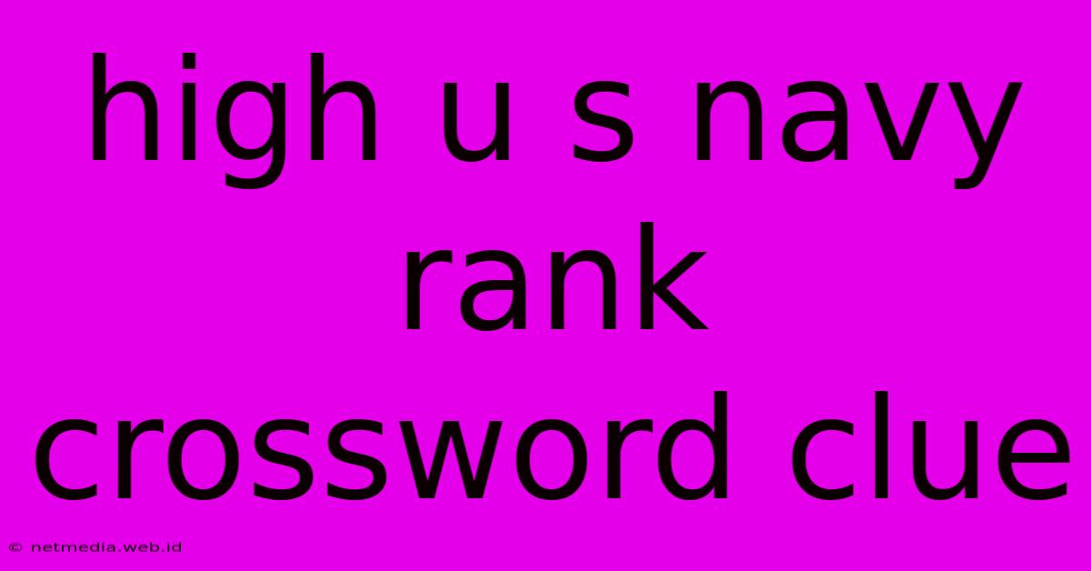 High U S Navy Rank Crossword Clue