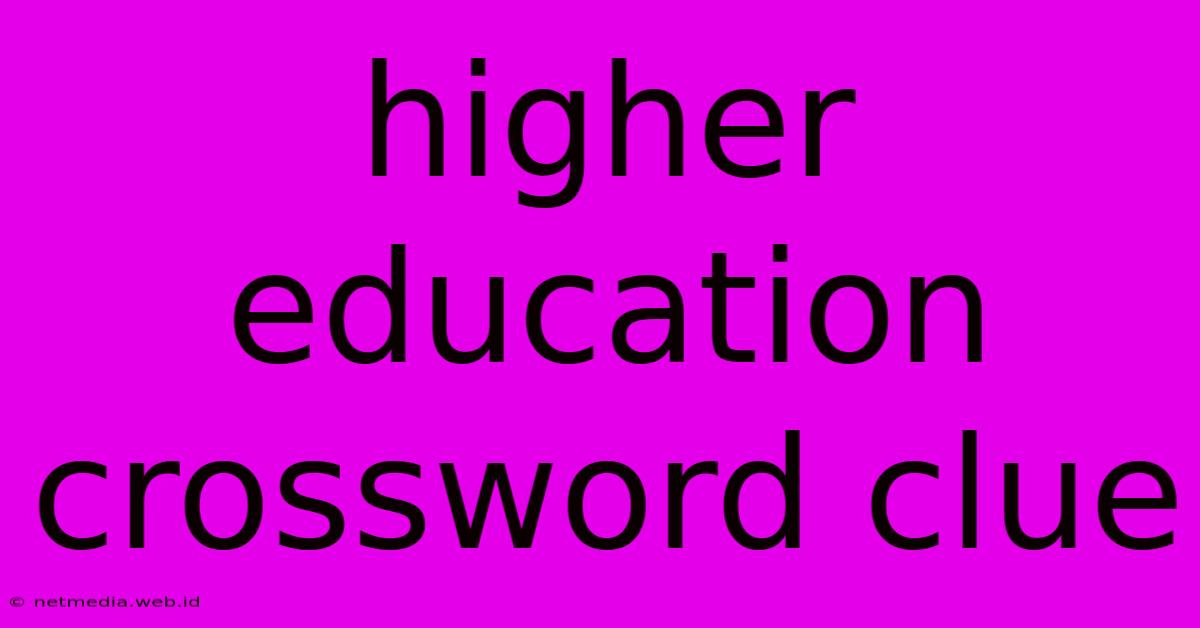 Higher Education Crossword Clue