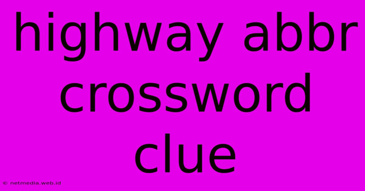 Highway Abbr Crossword Clue