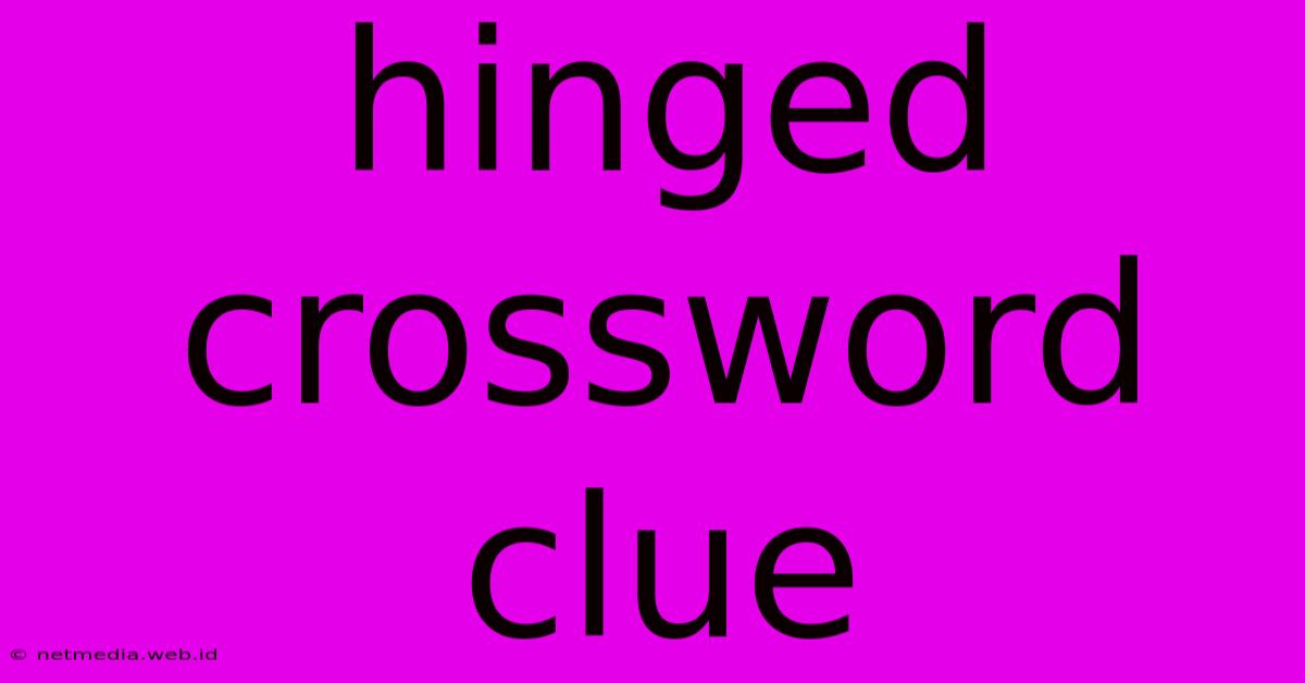 Hinged Crossword Clue