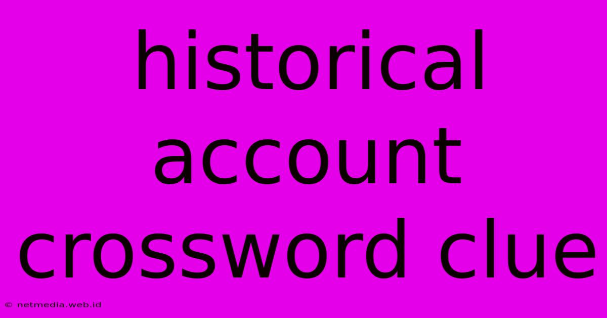 Historical Account Crossword Clue